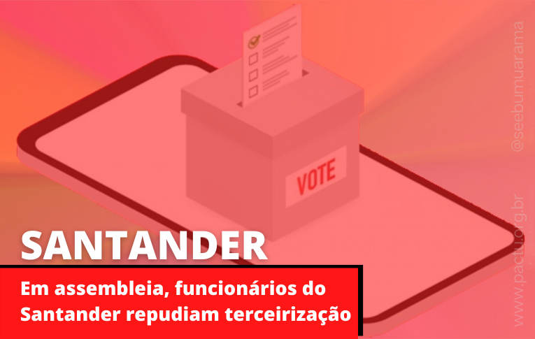 Em assembleia, funcionários do Santander repudiam terceirização