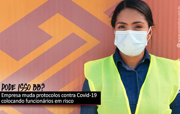 Em decisão unilateral, BB desrespeita trabalhadores ao divulgar novo manual contra Covid-19