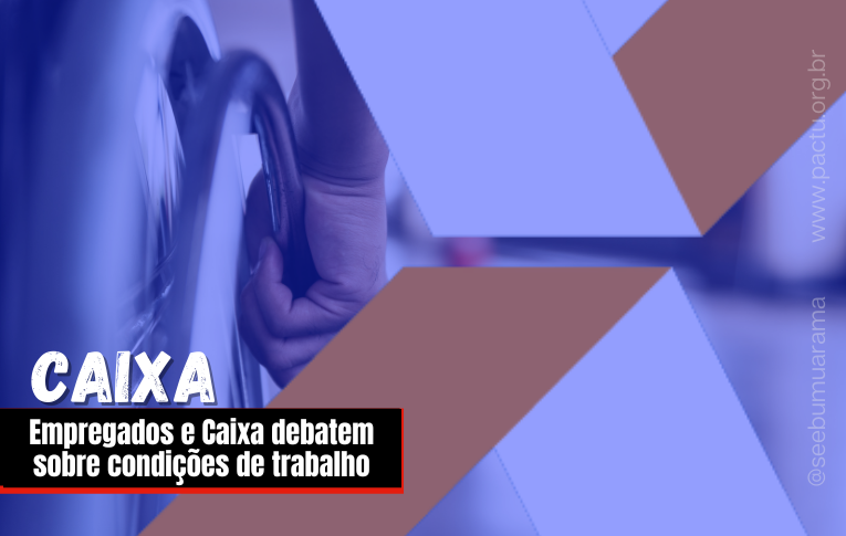 Empregados e Caixa debatem sobre condições de trabalho