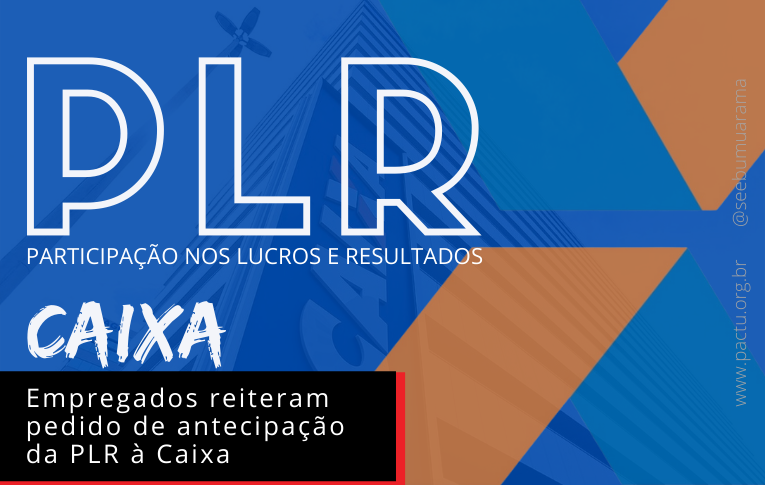 Empregados reiteram pedido de antecipação da PLR à Caixa