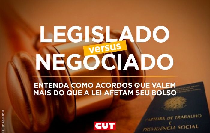 Entenda o que é ‘acordado x legislado’ e que acordos valem mais do que a lei