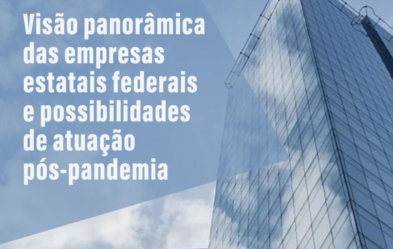 Estudo do Dieese reforça importância das estatais federais e suas possibilidades de atuação no pós-pandemia