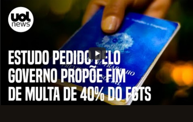 Estudo pedido pelo governo propõe fim de multa de 40% do FGTS para demitido