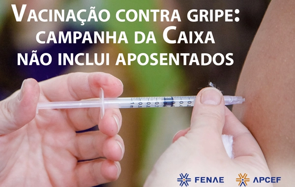 Exclusão dos aposentados da campanha de vacinação contra gripe pode onerar o Saúde Caixa