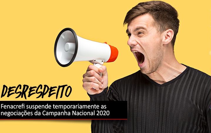 Fenacrefi suspende temporariamente as negociações da Campanha Nacional 2020