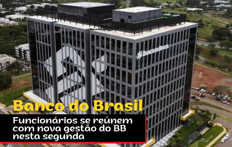 Funcionários se reúnem com nova gestão do BB nesta segunda