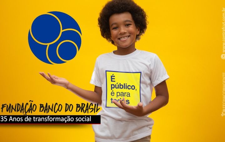 Fundação Banco do Brasil: EM busca da transformação social do país