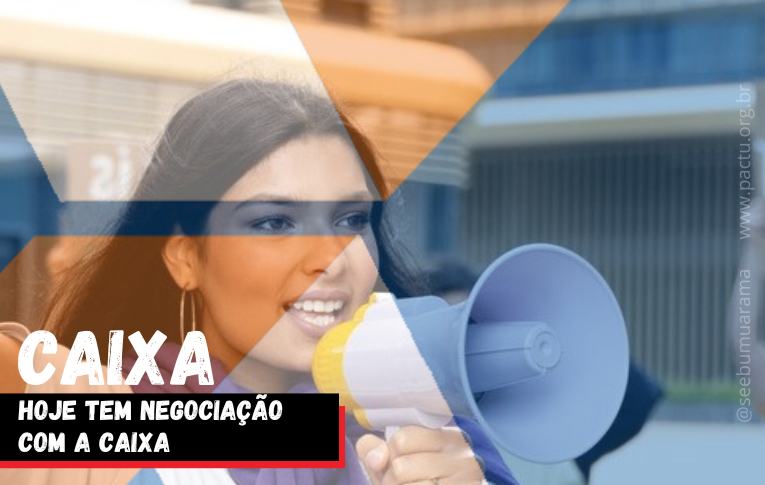 Hoje tem negociação com a Caixa