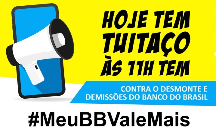 Hoje tem tuitaço contra o desmonte no BB