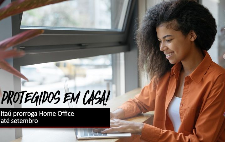 Itaú prorroga Home Office até setembro