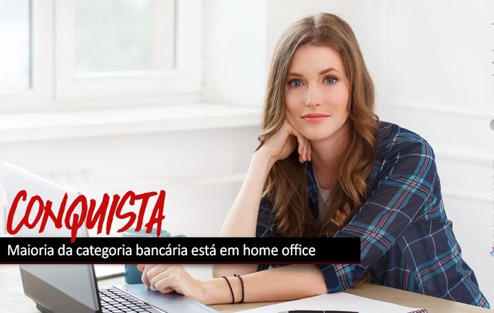 Maioria da categoria bancária está em home office