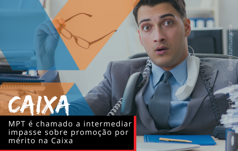 MPT é chamado a intermediar impasse sobre promoção por mérito na Caixa