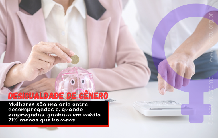 Mulheres são maioria entre desempregados e, quando empregadas, ganham em média 21% menos que homens