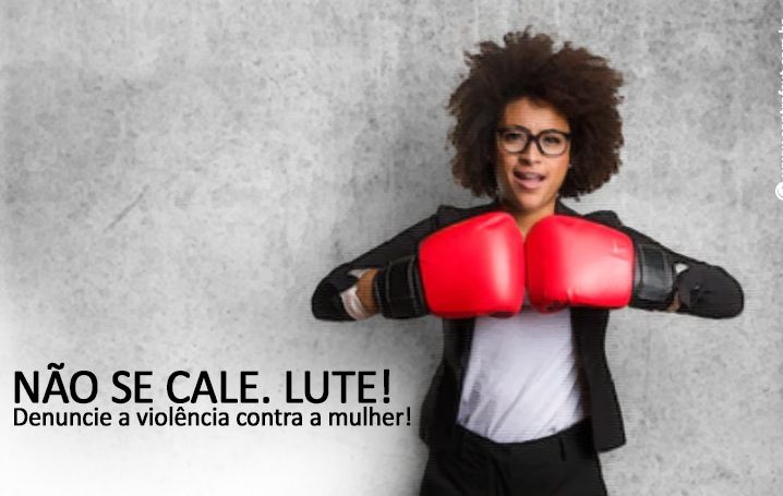 Não se cale! Denuncie a violência contra a mulher!