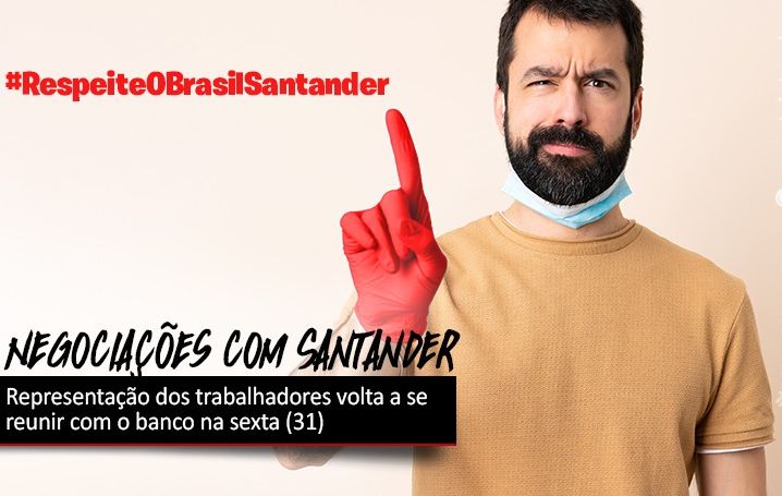 Negociações com Santander continuam na sexta (31)