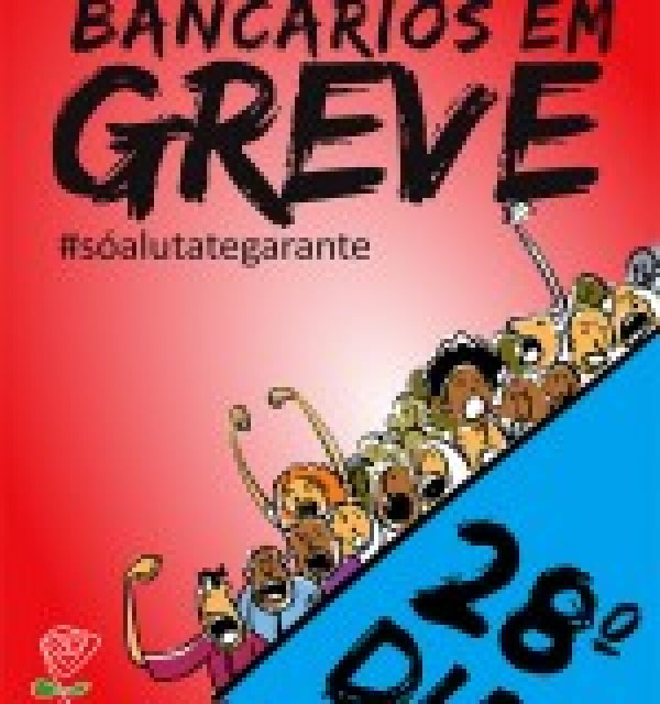 Greve nacional dos bancários completa 28 dias e permanece forte