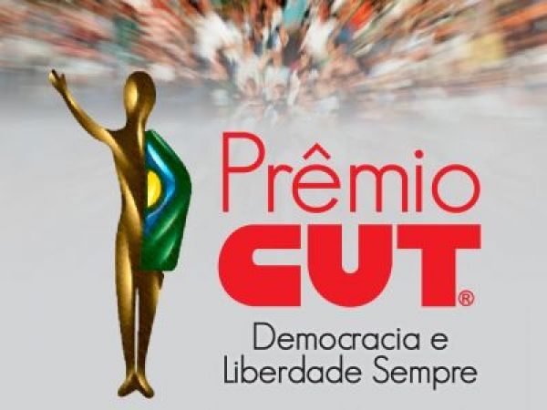 Conheça os vencedores do 1º Prêmio CUT Democracia e Liberdade Sempre