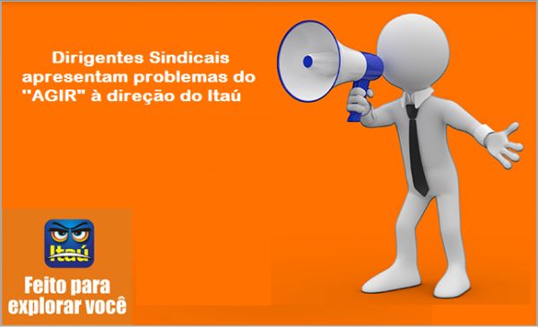 Dirigentes sindicais apresentam problemas do Agir à direção do Itaú