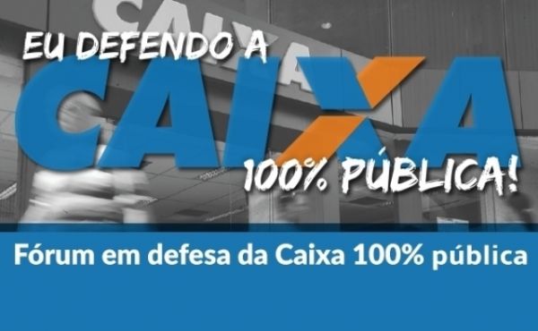 Fórum Paranaense em Defesa da Caixa 100% Pública será criado dia 22 de maio