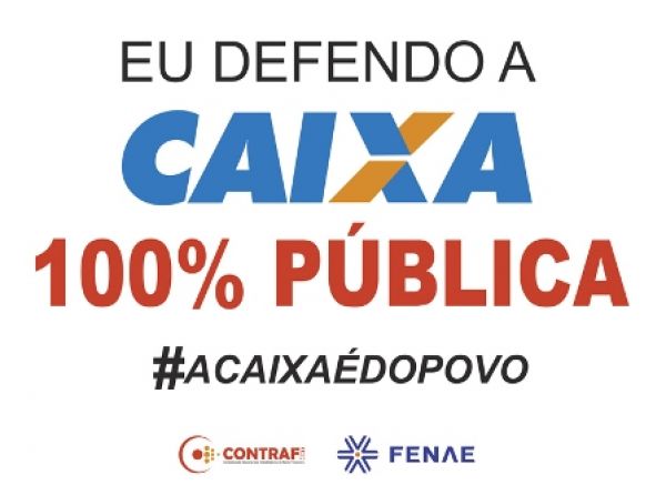 Contraf e Fenae organizam ato na Câmara em defesa da Caixa no dia 25