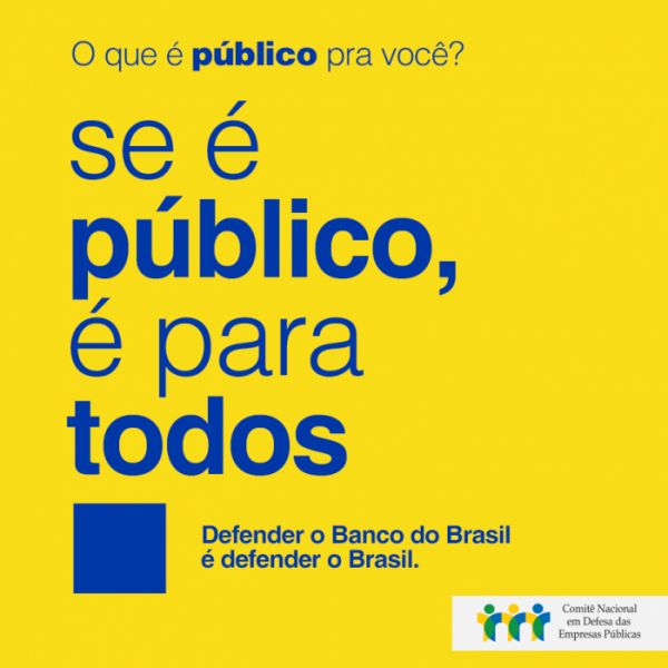 Se é público, é para todos: defender o BB é defender o Brasil