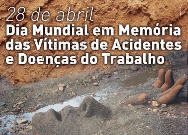 28 de abril, Dia Mundial em Memória das Vítimas de Acidentes e Doenças do Trabalho