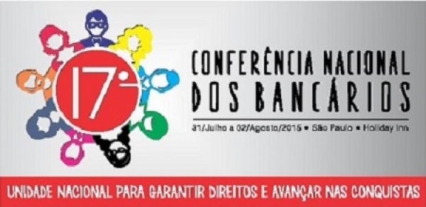 Bancários realizam a 17ª Conferência Nacional entre 31 de julho e 2 de agosto