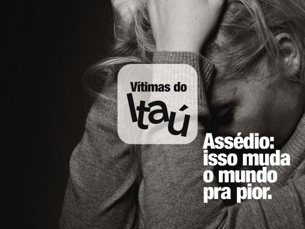 Assédio moral: Conheça o projeto        Vítimas do Itaú