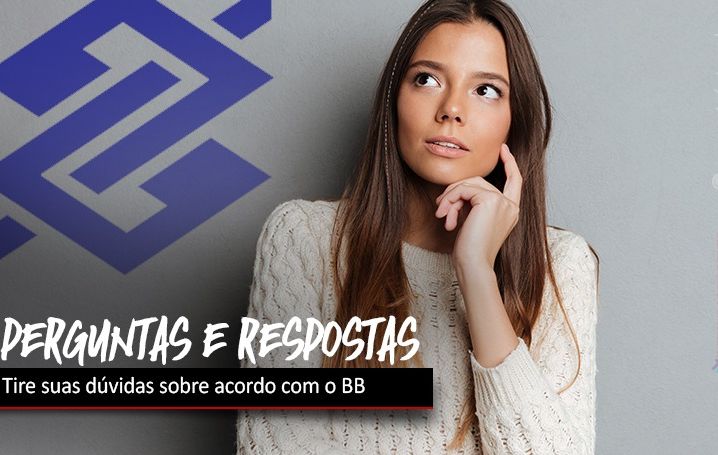 “Perguntas e respostas” esclarecem dúvidas sobre acordo com o BB