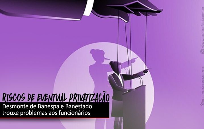 Privatização de bancos públicos leva a demissões e desmonte de planos de saúde e previdência