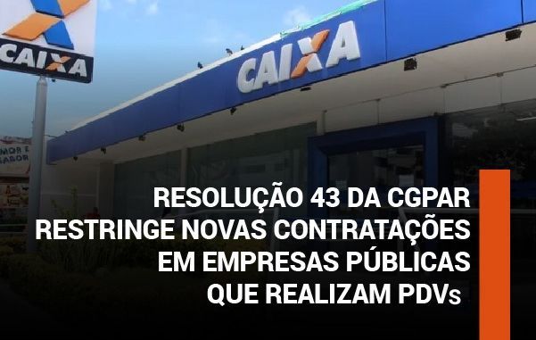 Resolução 43 da CGPAR restringe novas contratações em empresas públicas que realizam PDVs, entenda