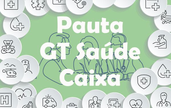 Reunião do GT Saúde Caixa desta quinta-feira (11) está suspensa