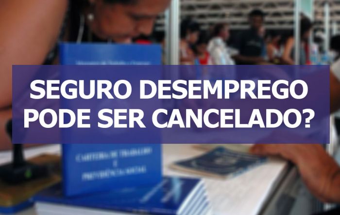 Saiba em que situações o seguro-desemprego pode ser cancelado e o que fazer