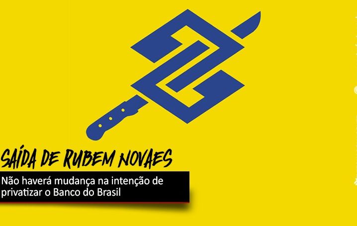 Saída de Novaes não reverte projeto de privatização do Banco do Brasil