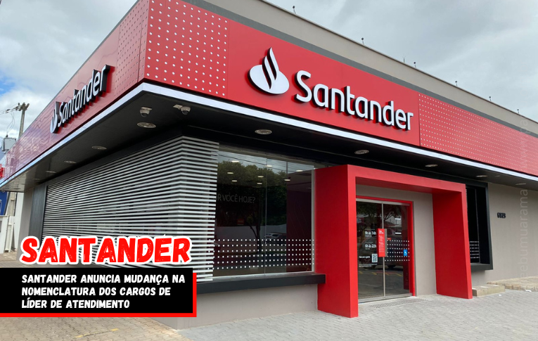 Santander anuncia mudança na nomenclatura dos cargos de Líder de Atendimento