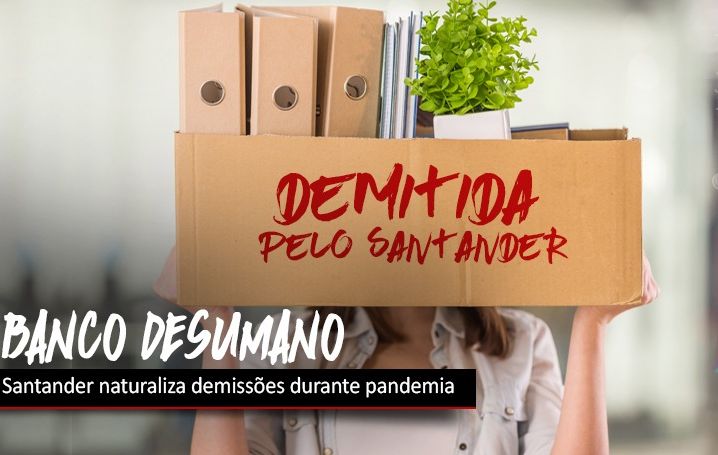 Santander naturaliza demissões durante pandemia