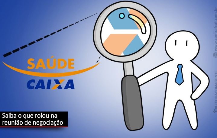 Saúde Caixa: Negociações avançam