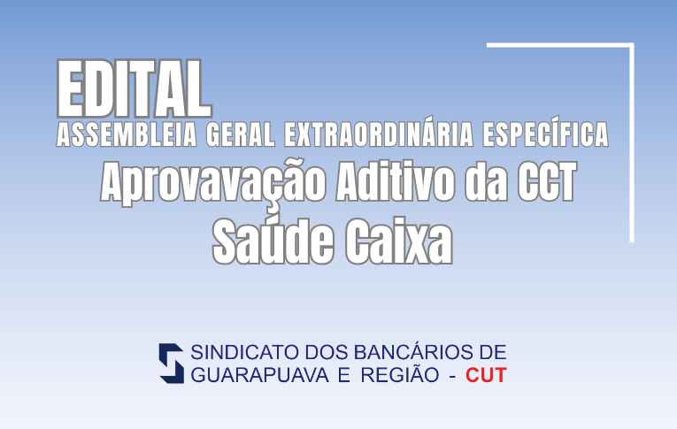 Seeb Guarapuava publica Edital de Assembleia Extraordinária Específica dos bancários da Caixa