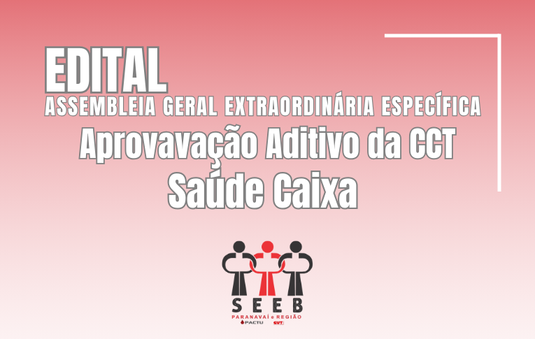 Seeb Paranavaí publica Edital de Assembleia Extraordinária Específica dos bancários da Caixa