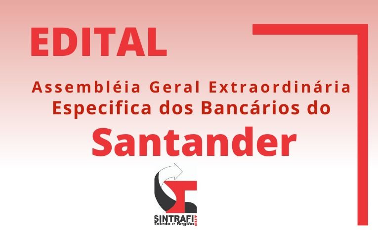 Seeb Toledo publica Edital de Assembleia Extraordinária Específica dos bancários do Santander