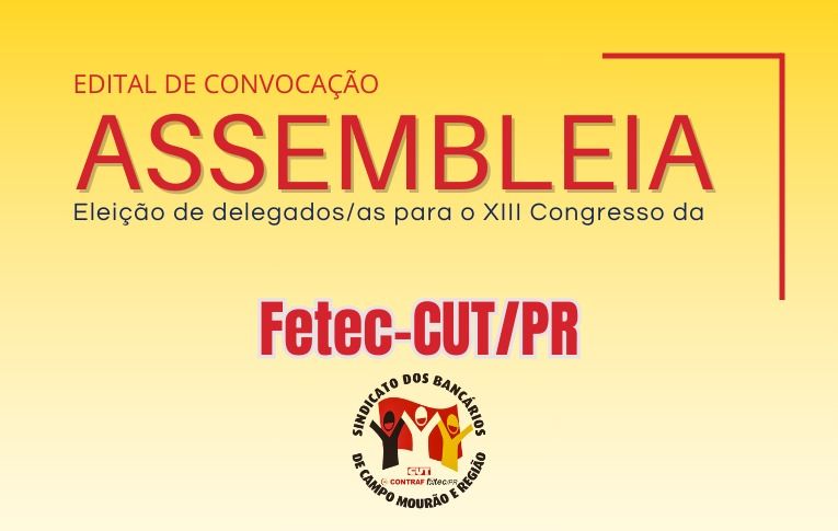 Sindicato de Campo Mourão convoca Assembleia para eleição de delegados e delegadas para o Congresso da Fetec-CUT/PR