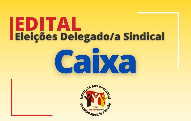 Sindicato de Campo Mourão convoca eleições para Delegado Sindical da Caixa