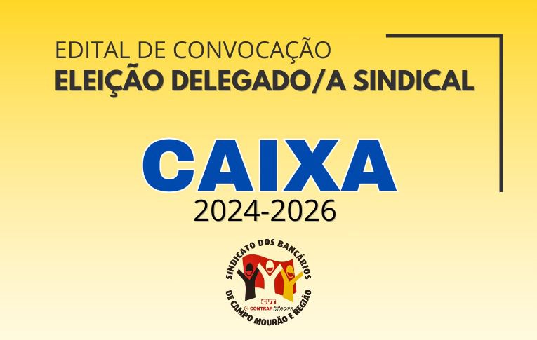 Sindicato de Campo Mourão convoca eleições para Delegado(a) Sindical da Caixa