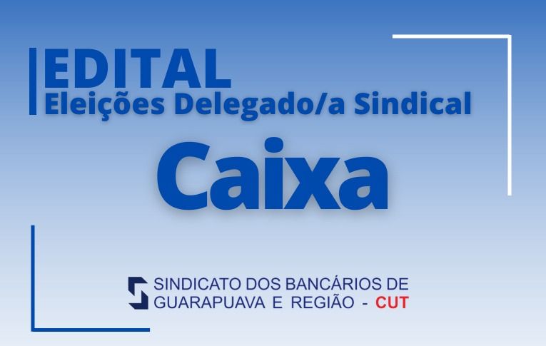 Sindicato de Guarapuava convoca eleições para Delegado Sindical da Caixa