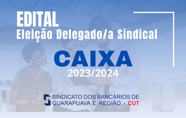 Sindicato de Guarapuava convoca eleições para Delegados e Delegadas Sindicais da Caixa