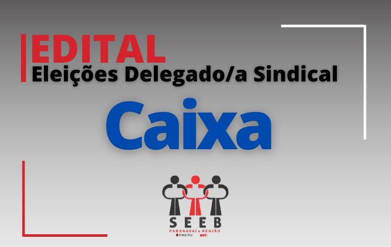 Sindicato de Paranavaí convoca eleições para Delegado Sindical da Caixa