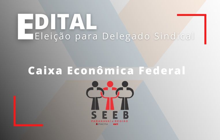 Sindicato de Paranavaí convoca eleições para Delegado Sindical da Caixa Econômica Federal