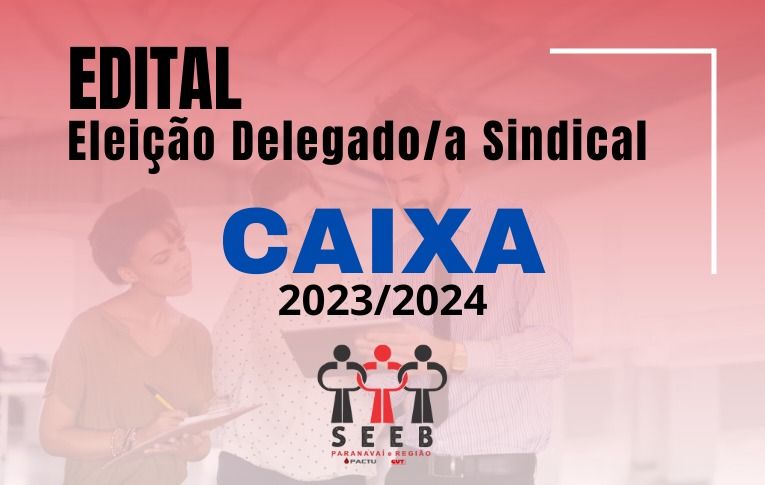 Sindicato de Paranavaí convoca eleições para Delegados e Delegadas Sindicais da Caixa