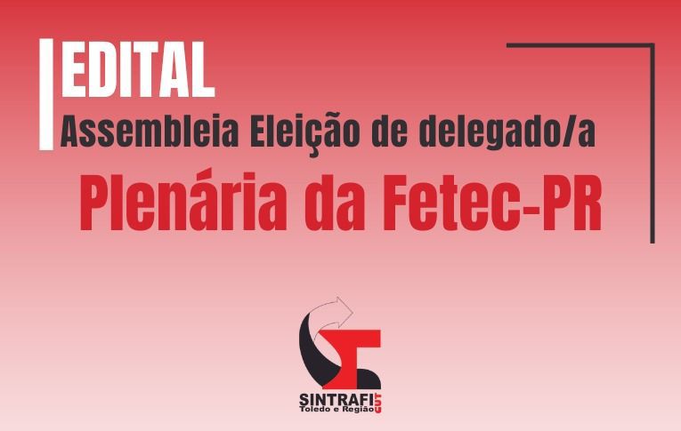 Sintrafi Toledo convoca Assembleia para eleição de delegado/a para a Plenária da Fetec-CUT/PR