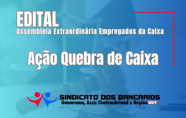 Sindicato de Umuarama convoca Assembleia para autorizar uma nova ação sobre a Quebra de Caixa